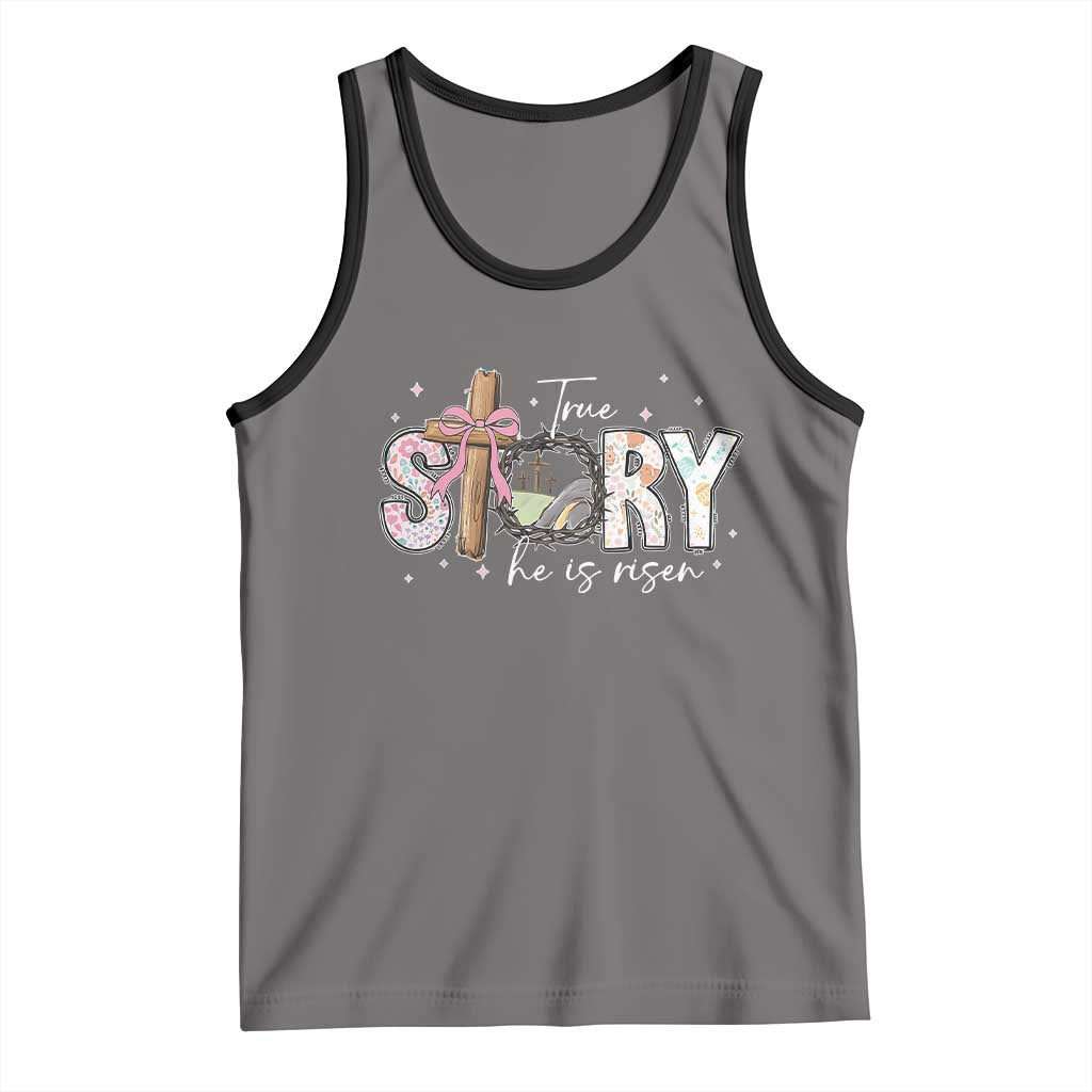 True Story He Is Risen Tank Top Christian Easter Day Religious Bible Verse