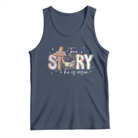 True Story He Is Risen Tank Top Christian Easter Day Religious Bible Verse
