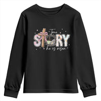 True Story He Is Risen Youth Sweatshirt Christian Easter Day Religious Bible Verse