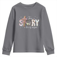 True Story He Is Risen Youth Sweatshirt Christian Easter Day Religious Bible Verse