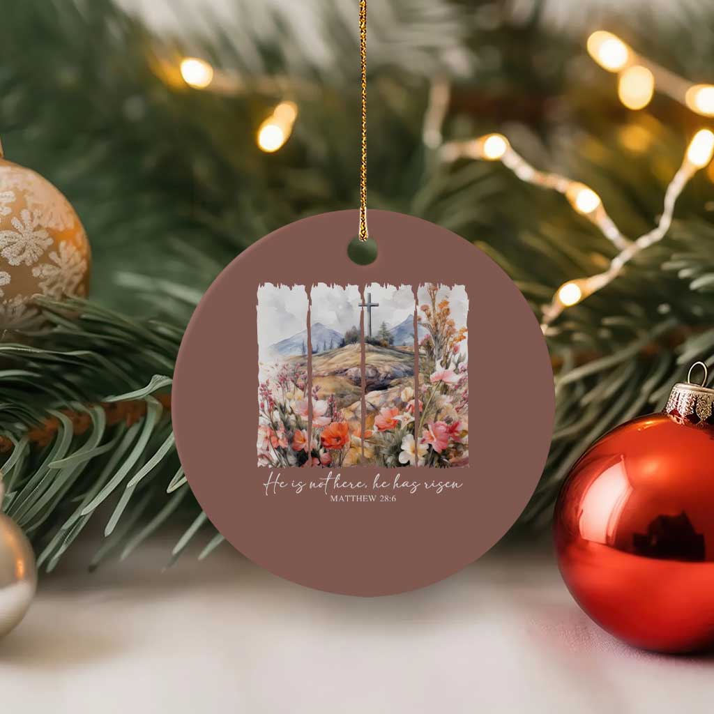 He Is Not Here He Has Risen Ceramic Ornament Christian Easter Religious Bible Verse - Wonder Print Shop