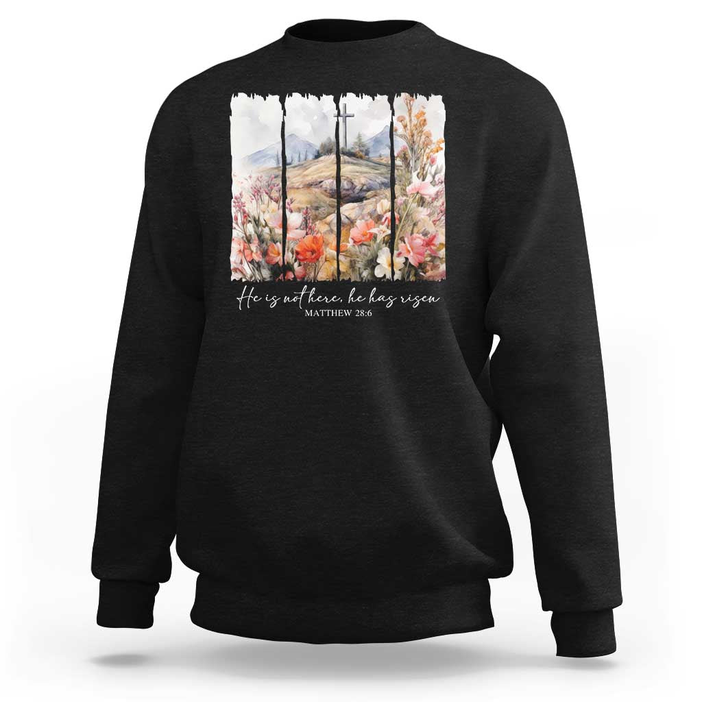 He Is Not Here He Has Risen Sweatshirt Christian Easter Religious Bible Verse