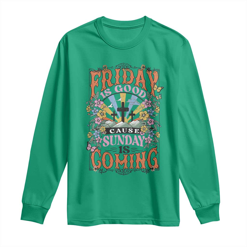 Good Friday Easter Day Long Sleeve Shirt Friday Is Good Cause Sunday Is Coming