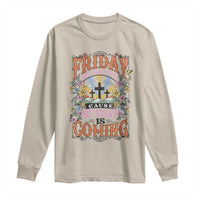 Good Friday Easter Day Long Sleeve Shirt Friday Is Good Cause Sunday Is Coming