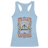 Good Friday Easter Day Racerback Tank Top Friday Is Good Cause Sunday Is Coming