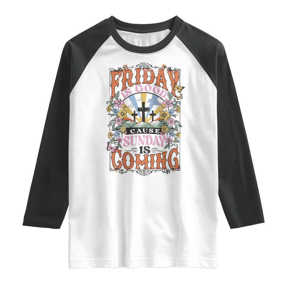 Good Friday Easter Day Raglan Shirt Friday Is Good Cause Sunday Is Coming