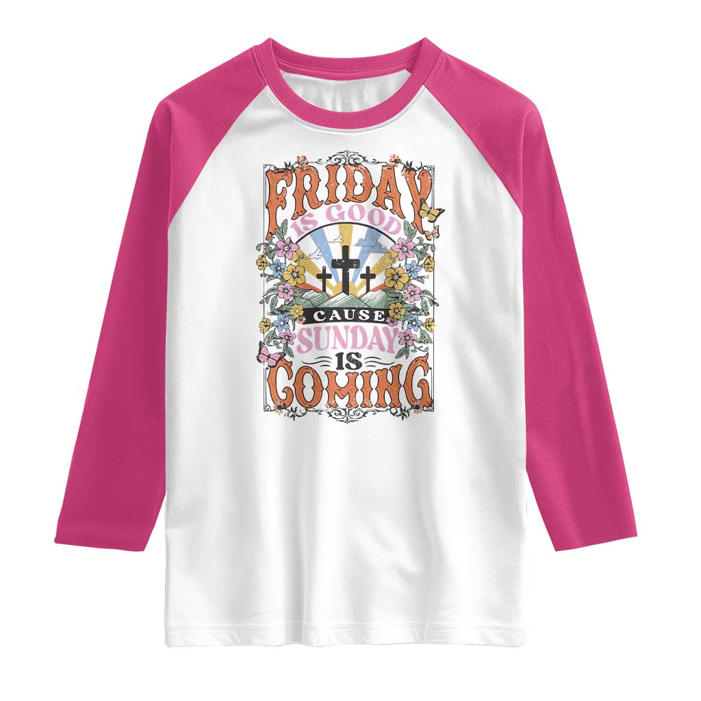 Good Friday Easter Day Raglan Shirt Friday Is Good Cause Sunday Is Coming