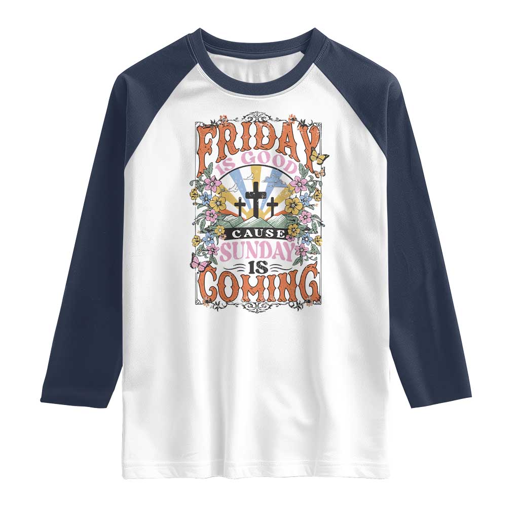 Good Friday Easter Day Raglan Shirt Friday Is Good Cause Sunday Is Coming