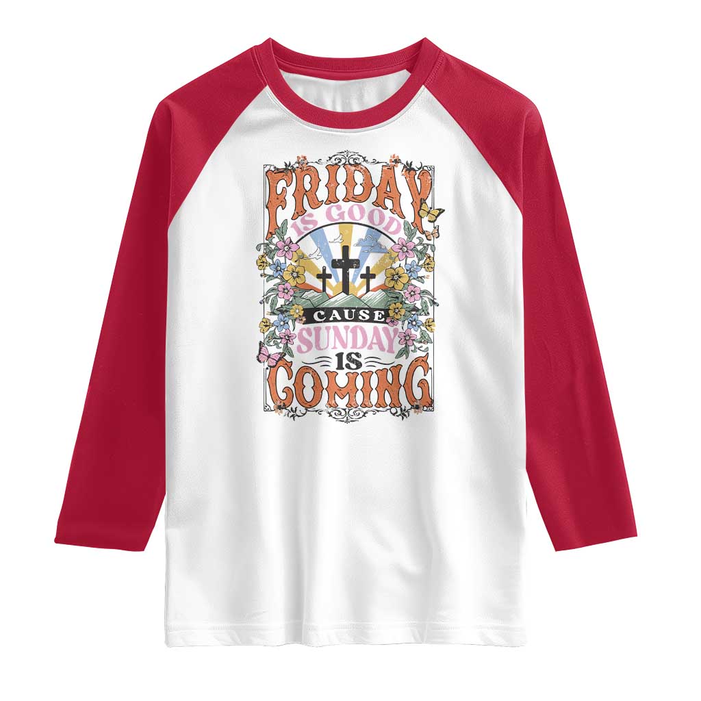 Good Friday Easter Day Raglan Shirt Friday Is Good Cause Sunday Is Coming
