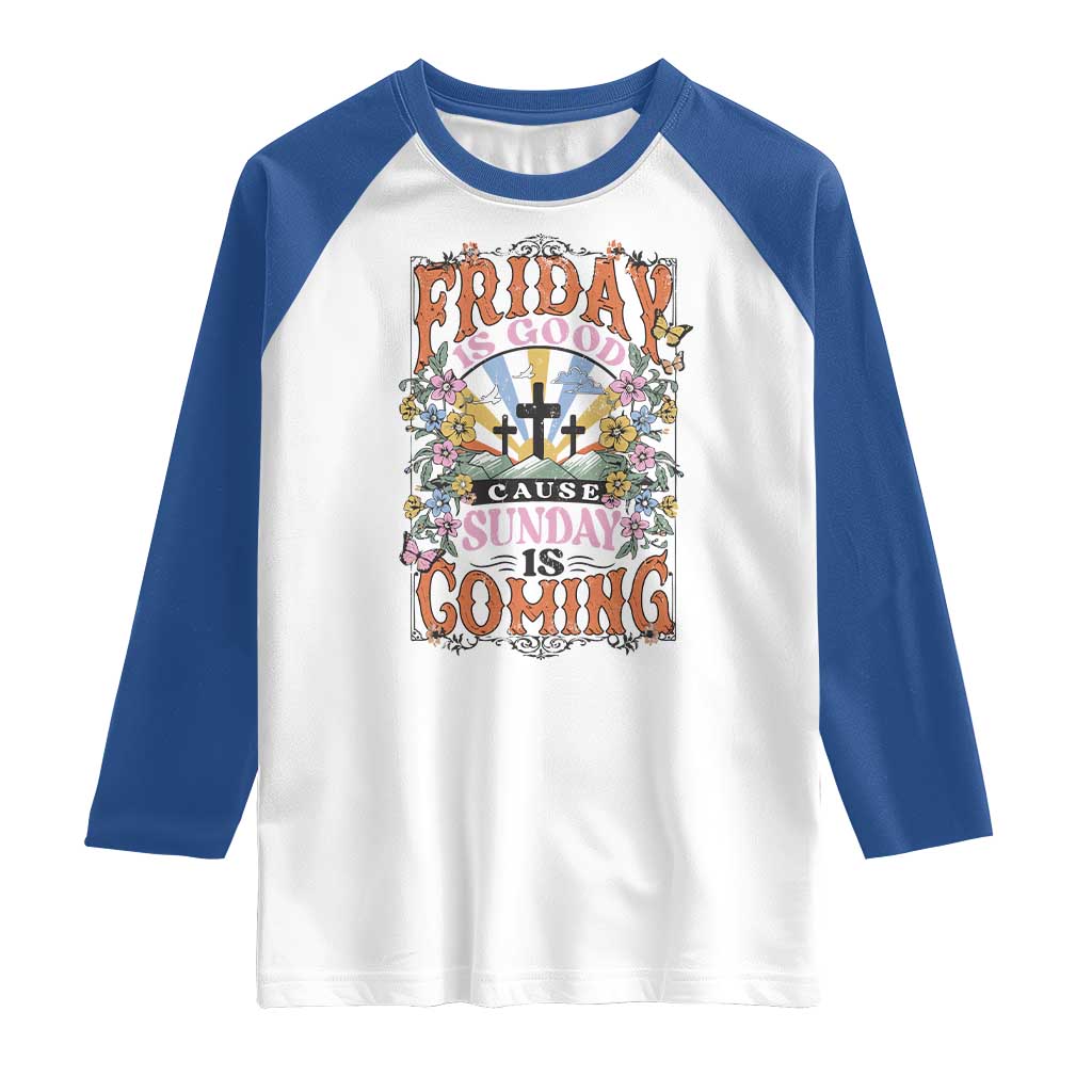 Good Friday Easter Day Raglan Shirt Friday Is Good Cause Sunday Is Coming