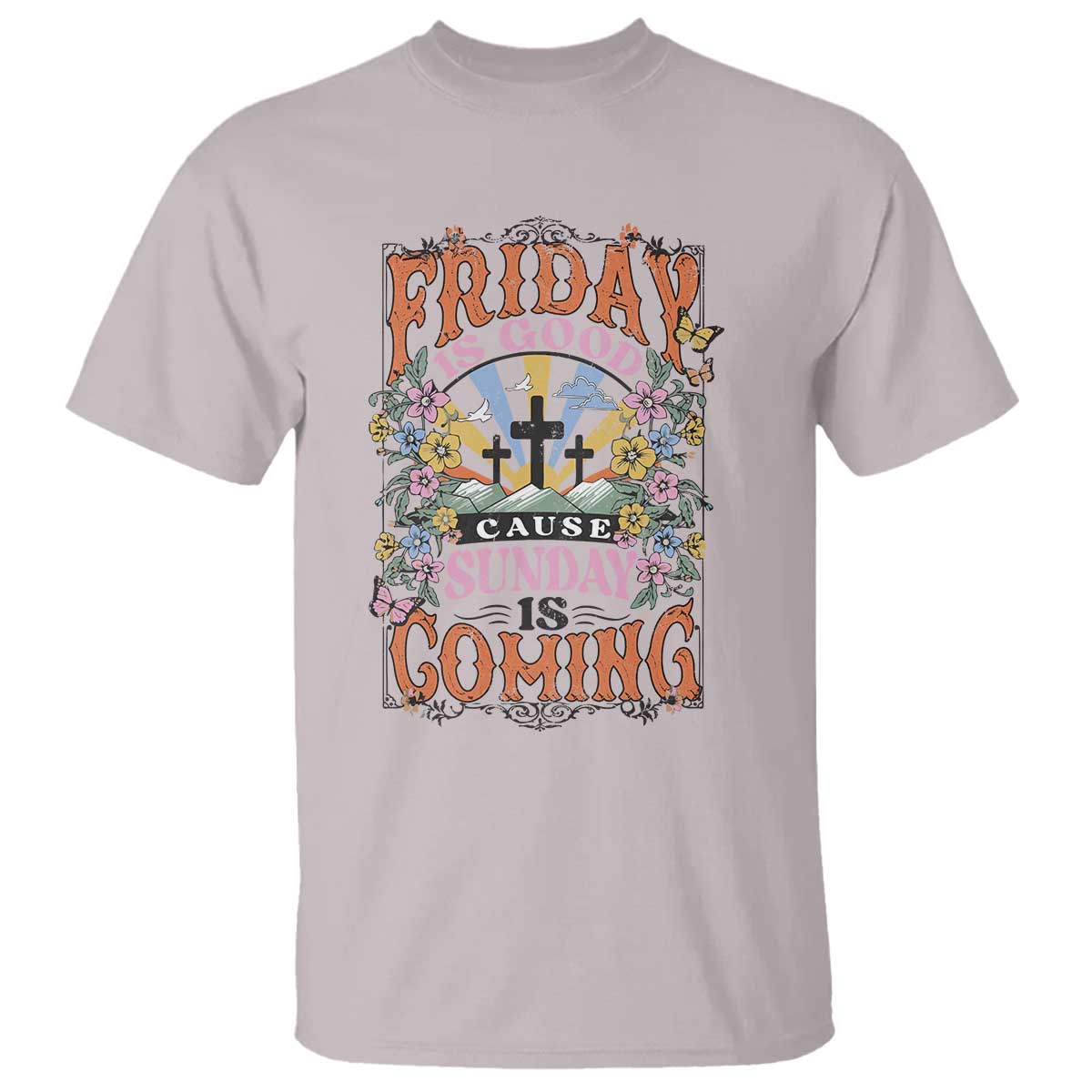 Good Friday Easter Day T Shirt Friday Is Good Cause Sunday Is Coming