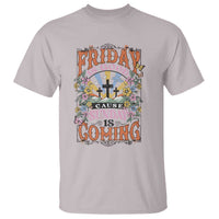 Good Friday Easter Day T Shirt Friday Is Good Cause Sunday Is Coming
