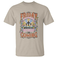 Good Friday Easter Day T Shirt Friday Is Good Cause Sunday Is Coming