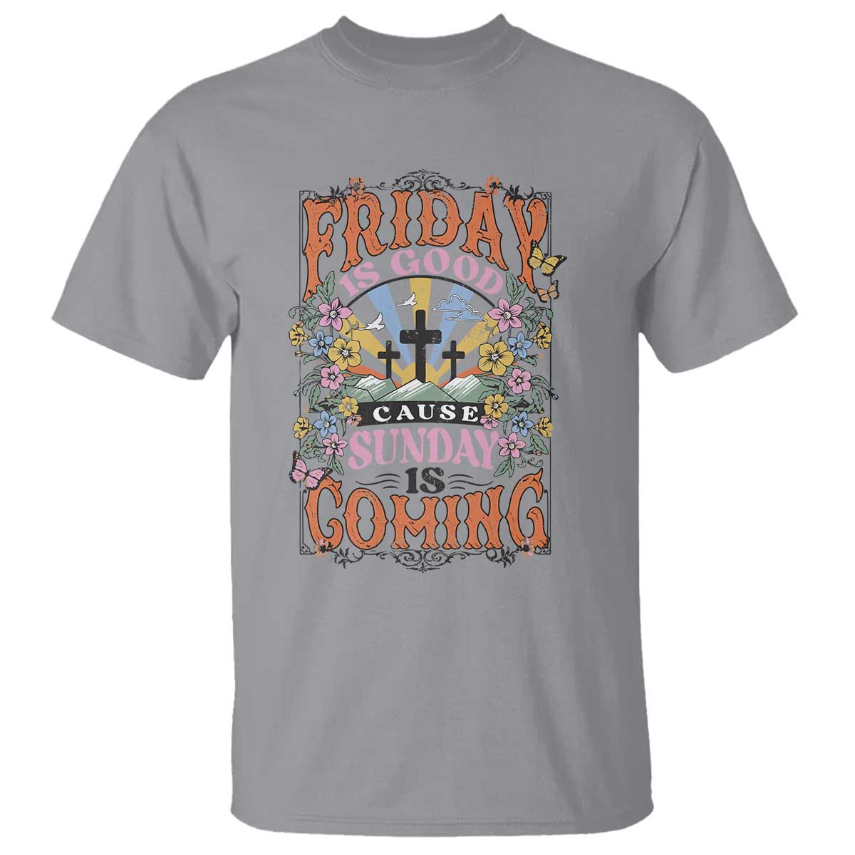Good Friday Easter Day T Shirt Friday Is Good Cause Sunday Is Coming