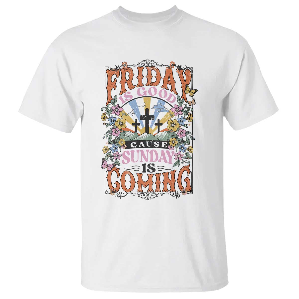 Good Friday Easter Day T Shirt Friday Is Good Cause Sunday Is Coming