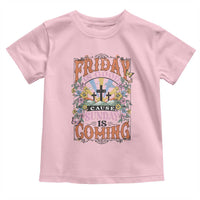 Good Friday Easter Day Toddler T Shirt Friday Is Good Cause Sunday Is Coming