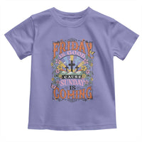 Good Friday Easter Day Toddler T Shirt Friday Is Good Cause Sunday Is Coming