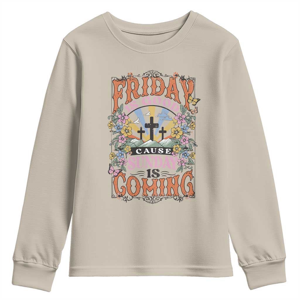 Good Friday Easter Day Youth Sweatshirt Friday Is Good Cause Sunday Is Coming