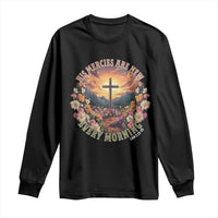 His Mercies Are New Every Morning Long Sleeve Shirt Good Friday Religious Christian Bible Verse