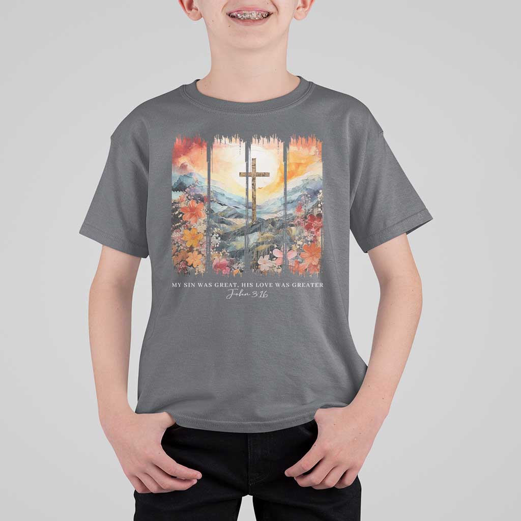 My Sin Was Great His Love Was Greater T Shirt For Kid Christian Easter Religious Bible Verse