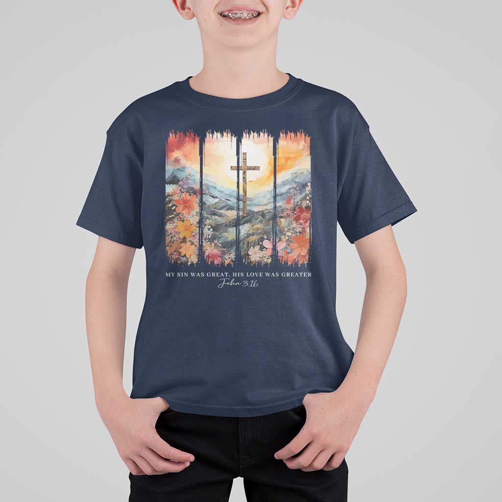 My Sin Was Great His Love Was Greater T Shirt For Kid Christian Easter Religious Bible Verse