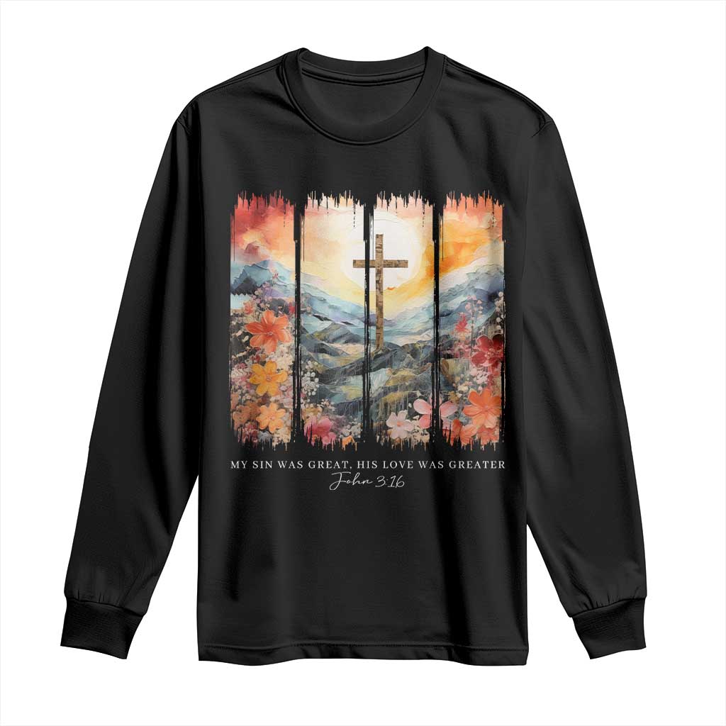 My Sin Was Great His Love Was Greater Long Sleeve Shirt Christian Easter Religious Bible Verse