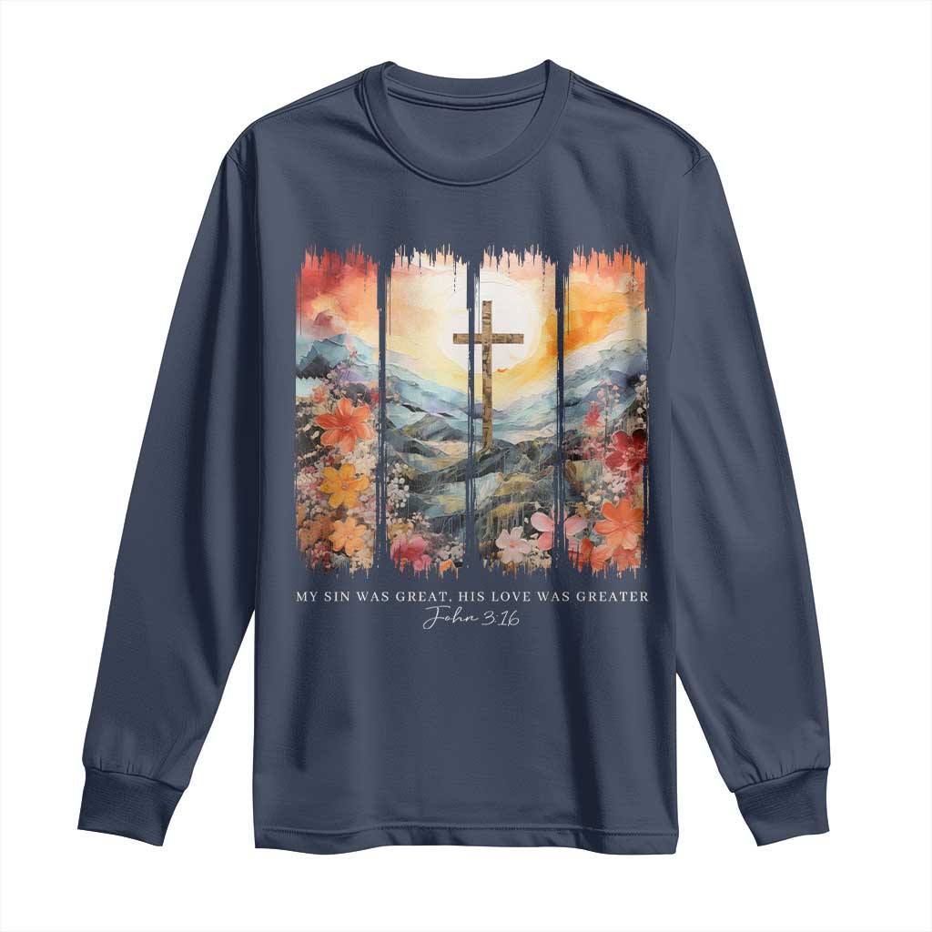 My Sin Was Great His Love Was Greater Long Sleeve Shirt Christian Easter Religious Bible Verse