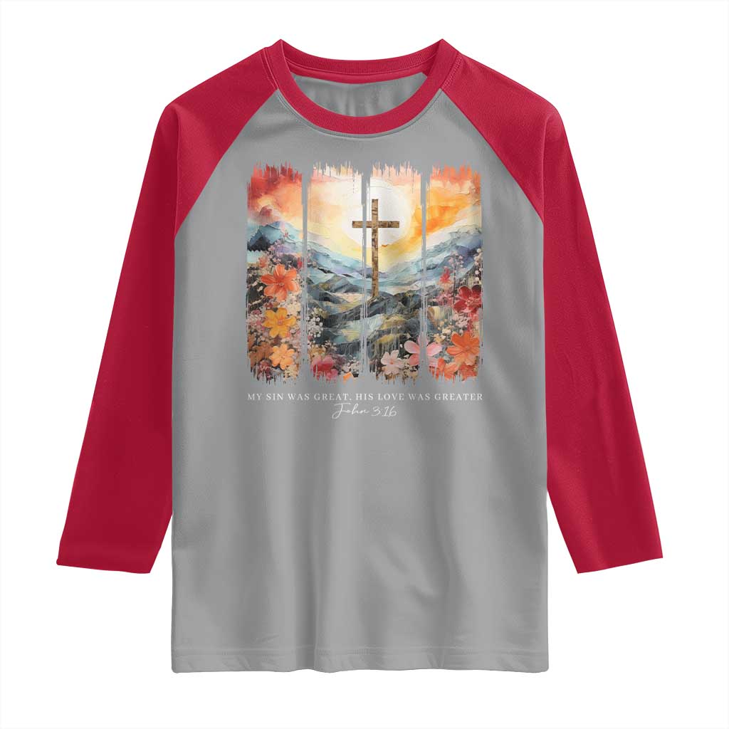My Sin Was Great His Love Was Greater Raglan Shirt Christian Easter Religious Bible Verse
