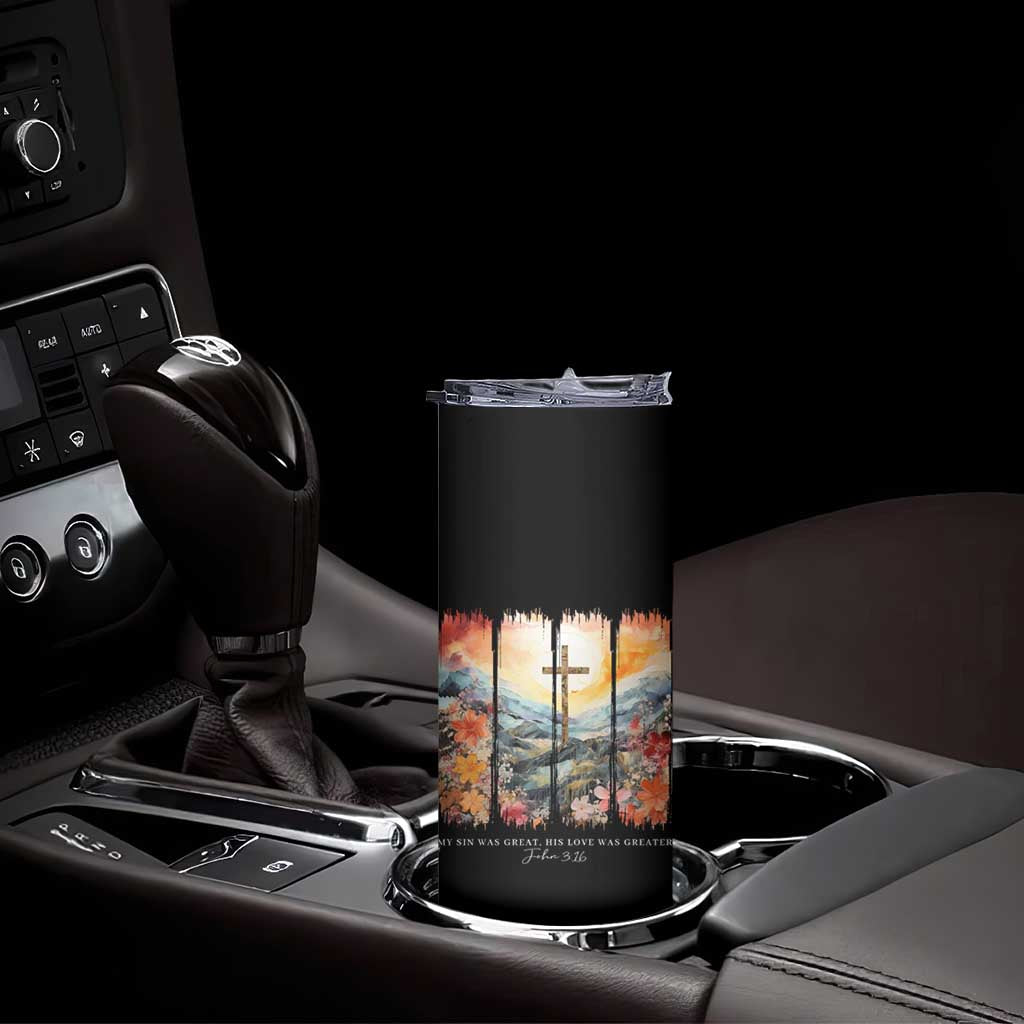 My Sin Was Great His Love Was Greater Skinny Tumbler Christian Easter Religious Bible Verse