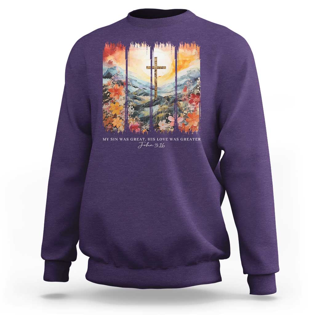 My Sin Was Great His Love Was Greater Sweatshirt Christian Easter Religious Bible Verse