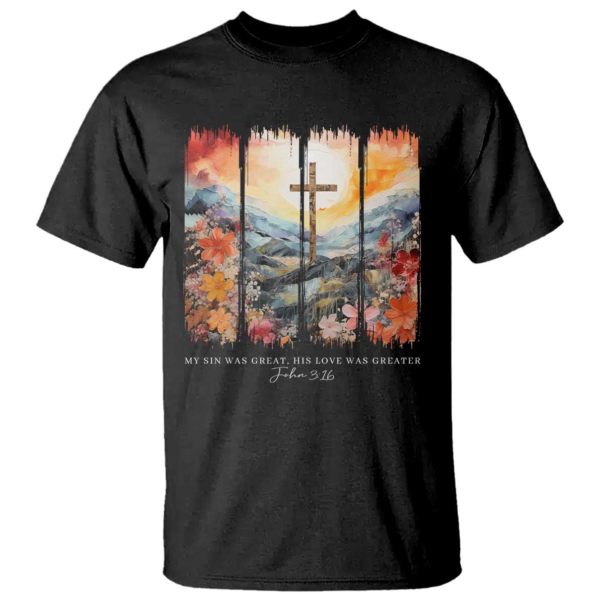My Sin Was Great His Love Was Greater T Shirt Christian Easter Religious Bible Verse