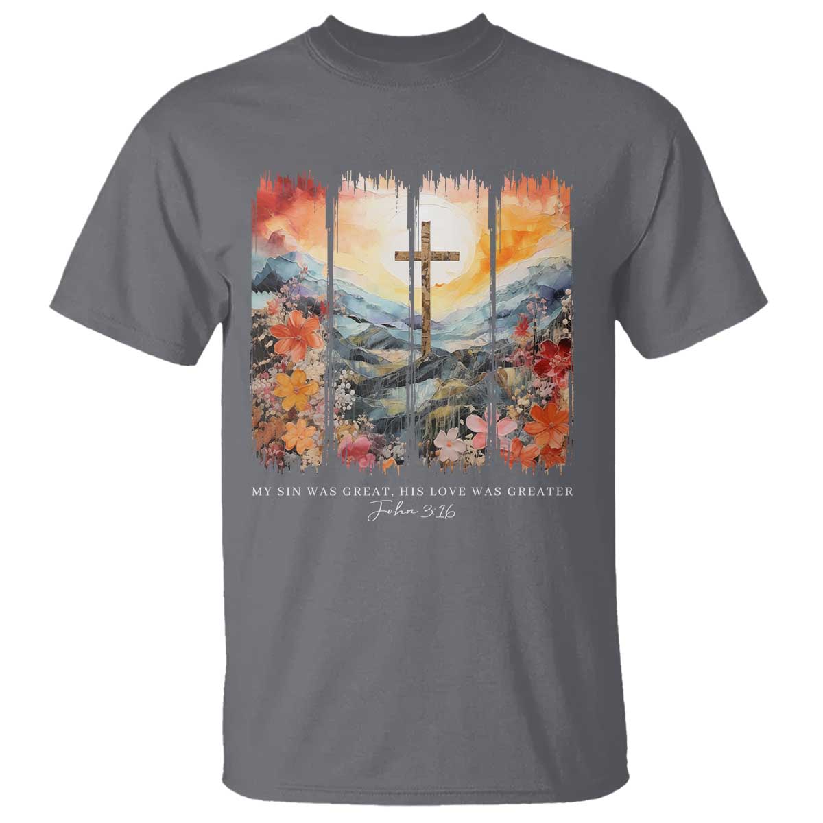My Sin Was Great His Love Was Greater T Shirt Christian Easter Religious Bible Verse