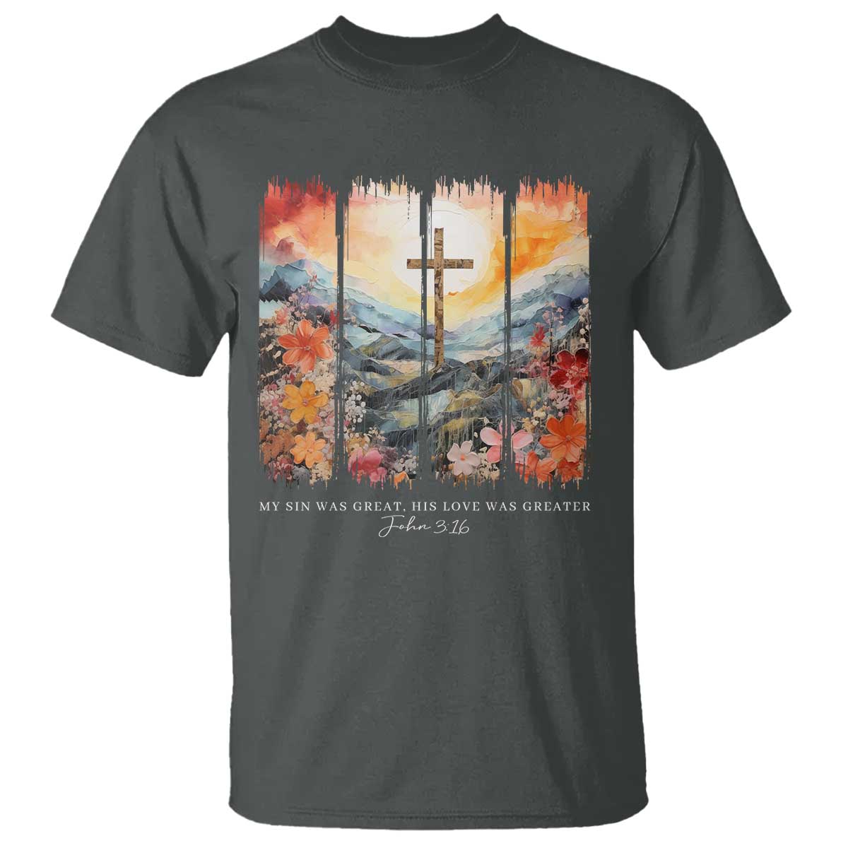My Sin Was Great His Love Was Greater T Shirt Christian Easter Religious Bible Verse