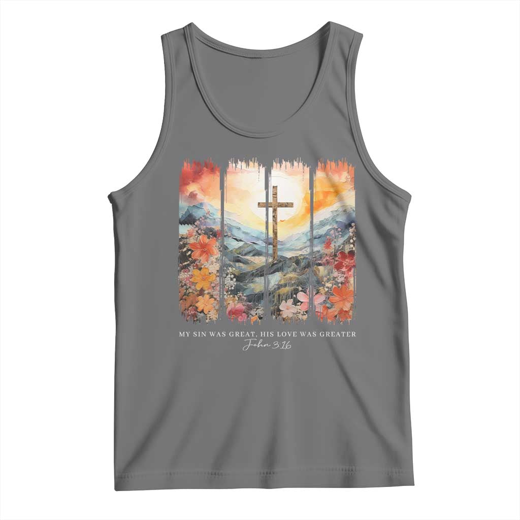 My Sin Was Great His Love Was Greater Tank Top Christian Easter Religious Bible Verse