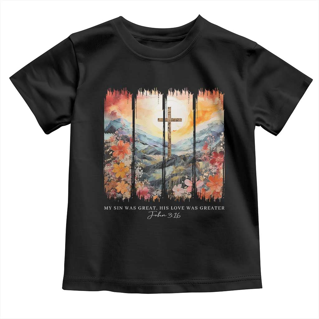 My Sin Was Great His Love Was Greater Toddler T Shirt Christian Easter Religious Bible Verse