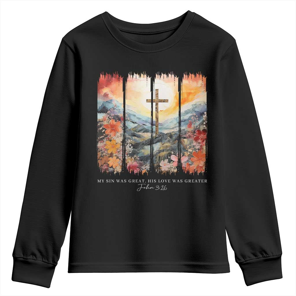 My Sin Was Great His Love Was Greater Youth Sweatshirt Christian Easter Religious Bible Verse