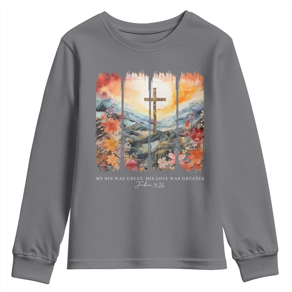 My Sin Was Great His Love Was Greater Youth Sweatshirt Christian Easter Religious Bible Verse