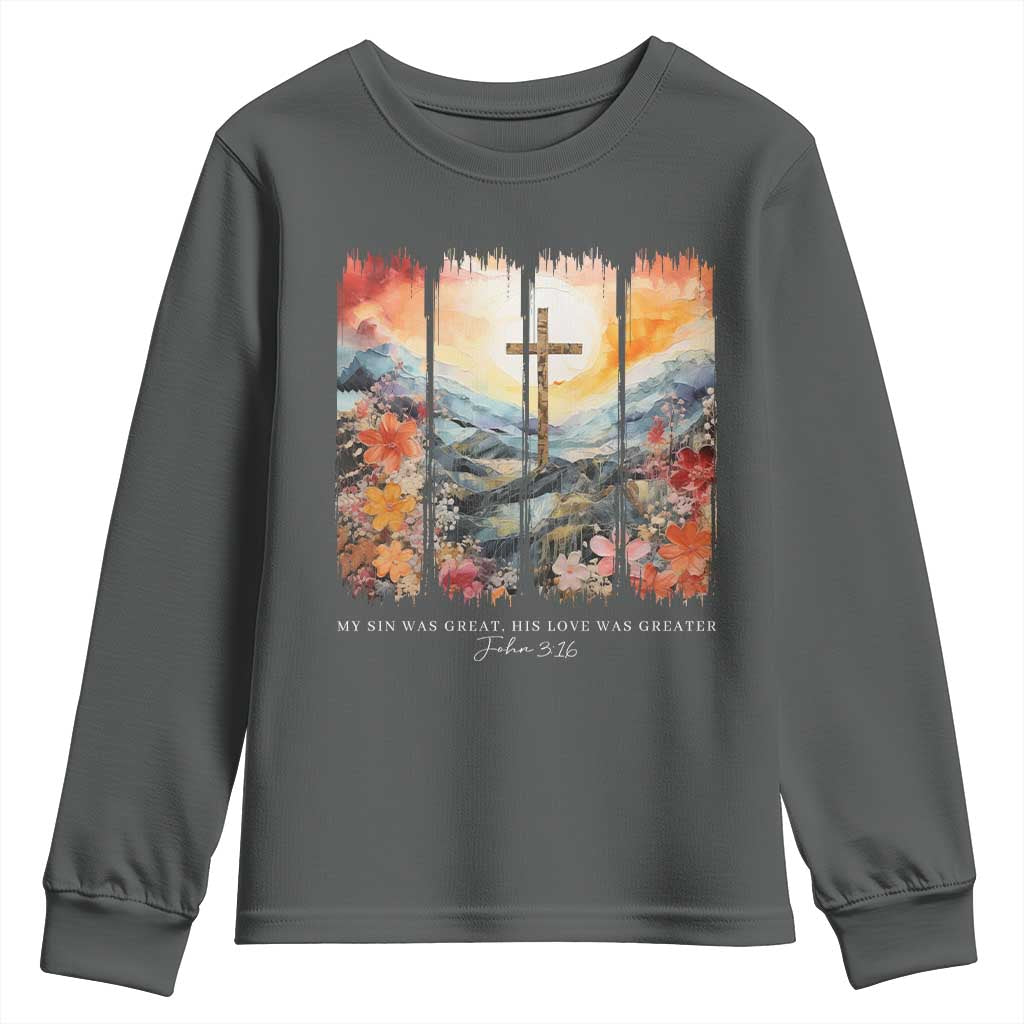 My Sin Was Great His Love Was Greater Youth Sweatshirt Christian Easter Religious Bible Verse