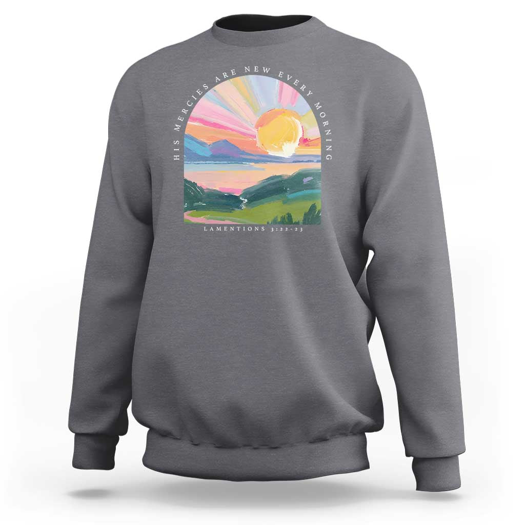 His Mercies Are New Every Morning Sweatshirt Religious Christian Bible Verse