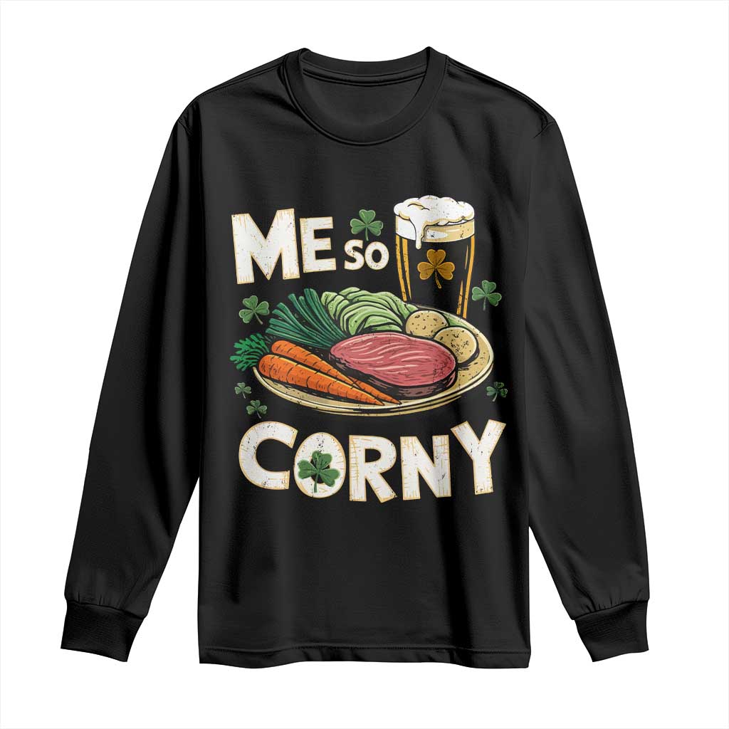 Funny St Patricks Day Me So Corny Long Sleeve Shirt Stout Irish Corned Beef