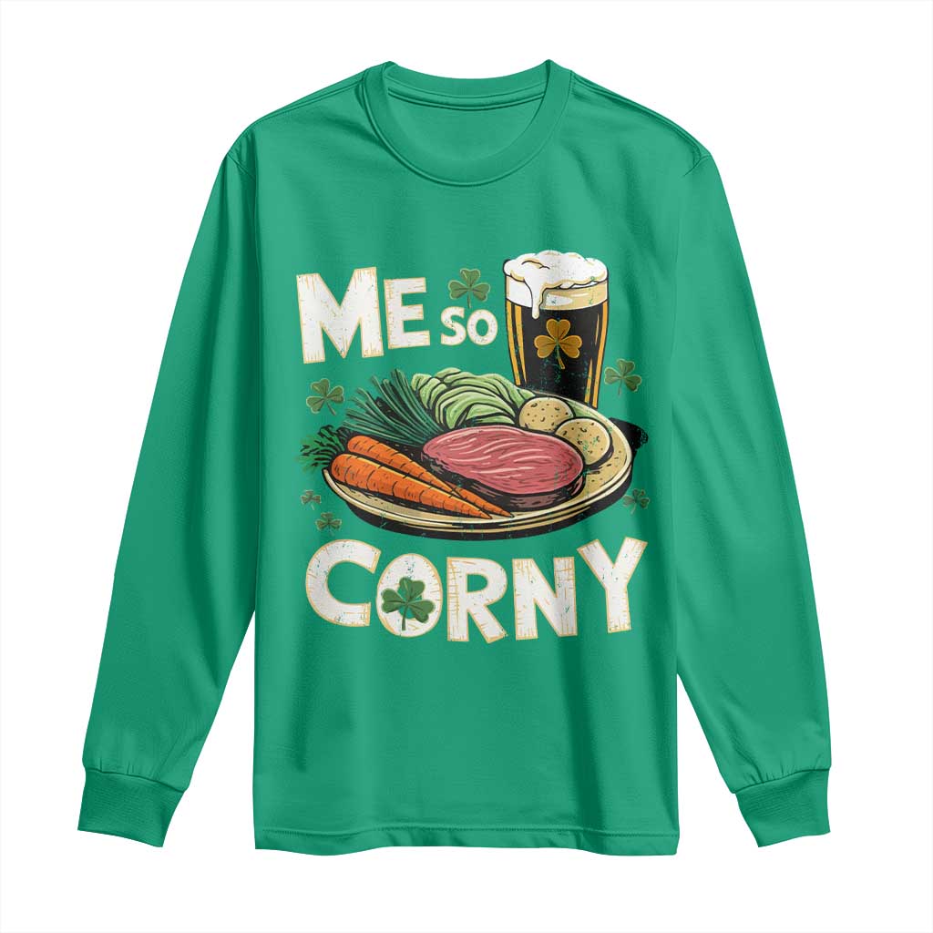 Funny St Patricks Day Me So Corny Long Sleeve Shirt Stout Irish Corned Beef