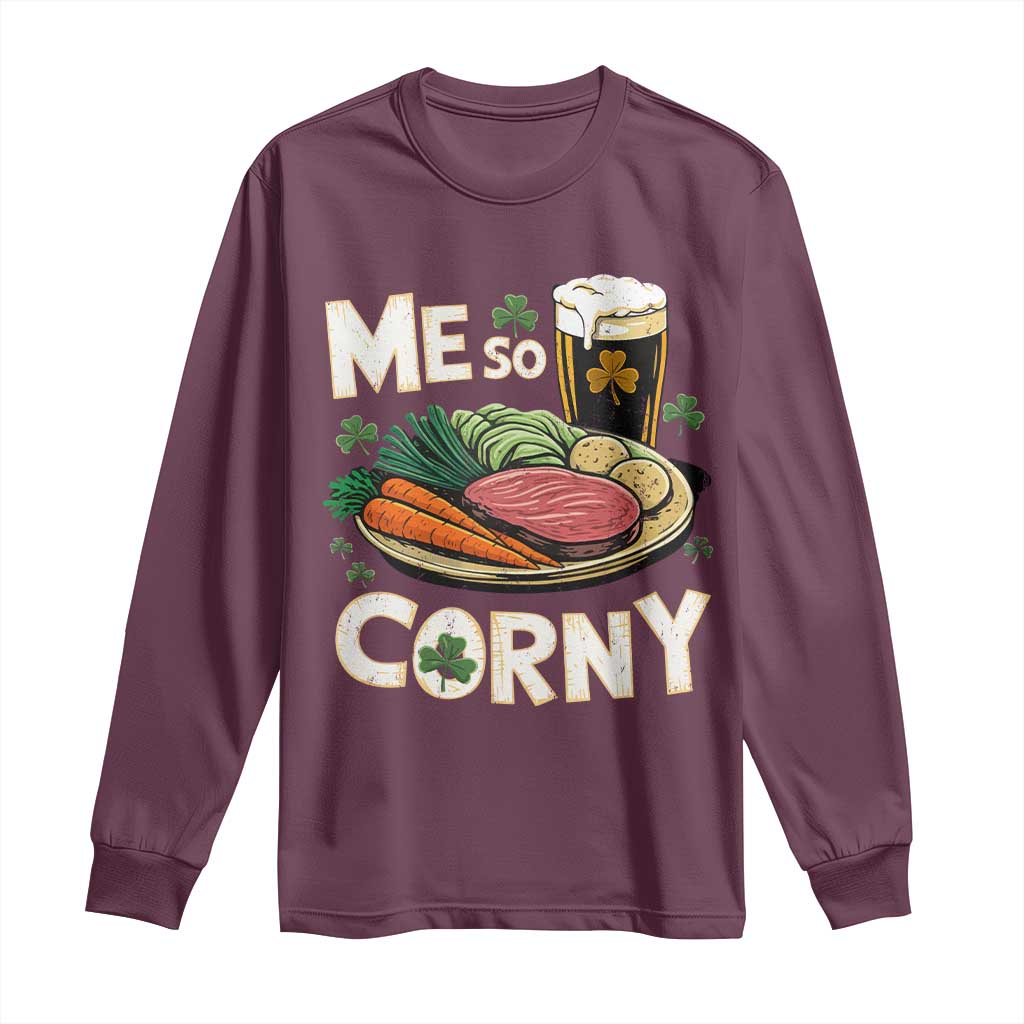 Funny St Patricks Day Me So Corny Long Sleeve Shirt Stout Irish Corned Beef