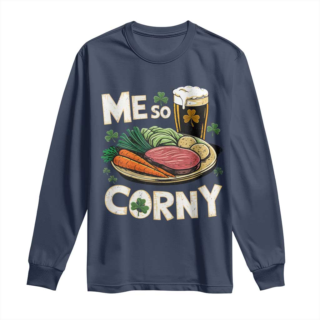 Funny St Patricks Day Me So Corny Long Sleeve Shirt Stout Irish Corned Beef