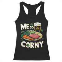 Funny St Patricks Day Me So Corny Racerback Tank Top Stout Irish Corned Beef