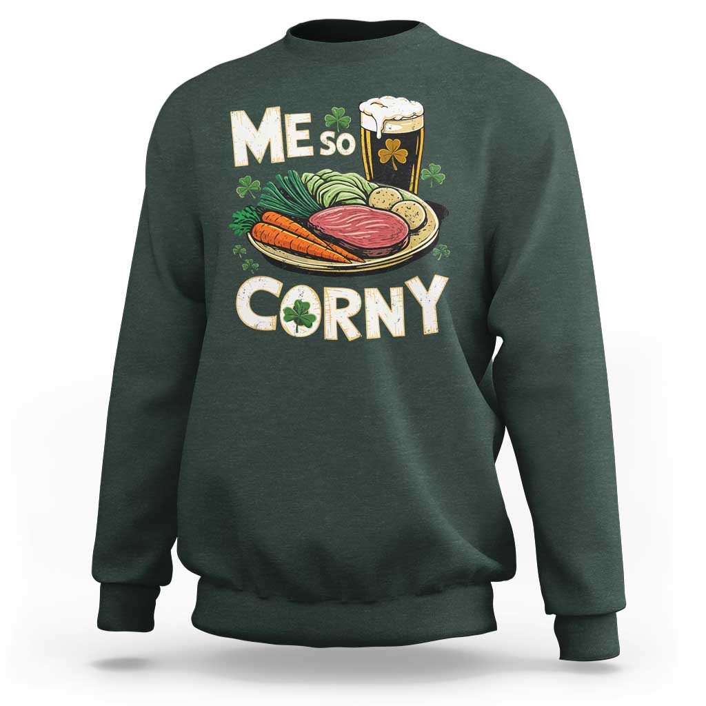 Funny St Patricks Day Me So Corny Sweatshirt Stout Irish Corned Beef