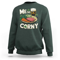 Funny St Patricks Day Me So Corny Sweatshirt Stout Irish Corned Beef