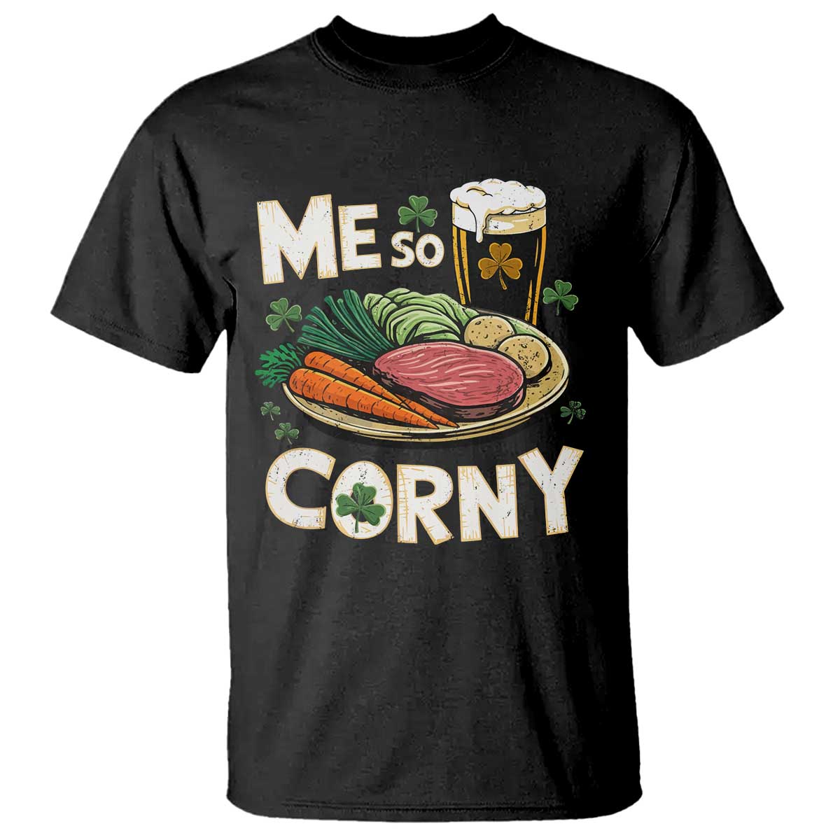 Funny St Patricks Day Me So Corny T Shirt Stout Irish Corned Beef