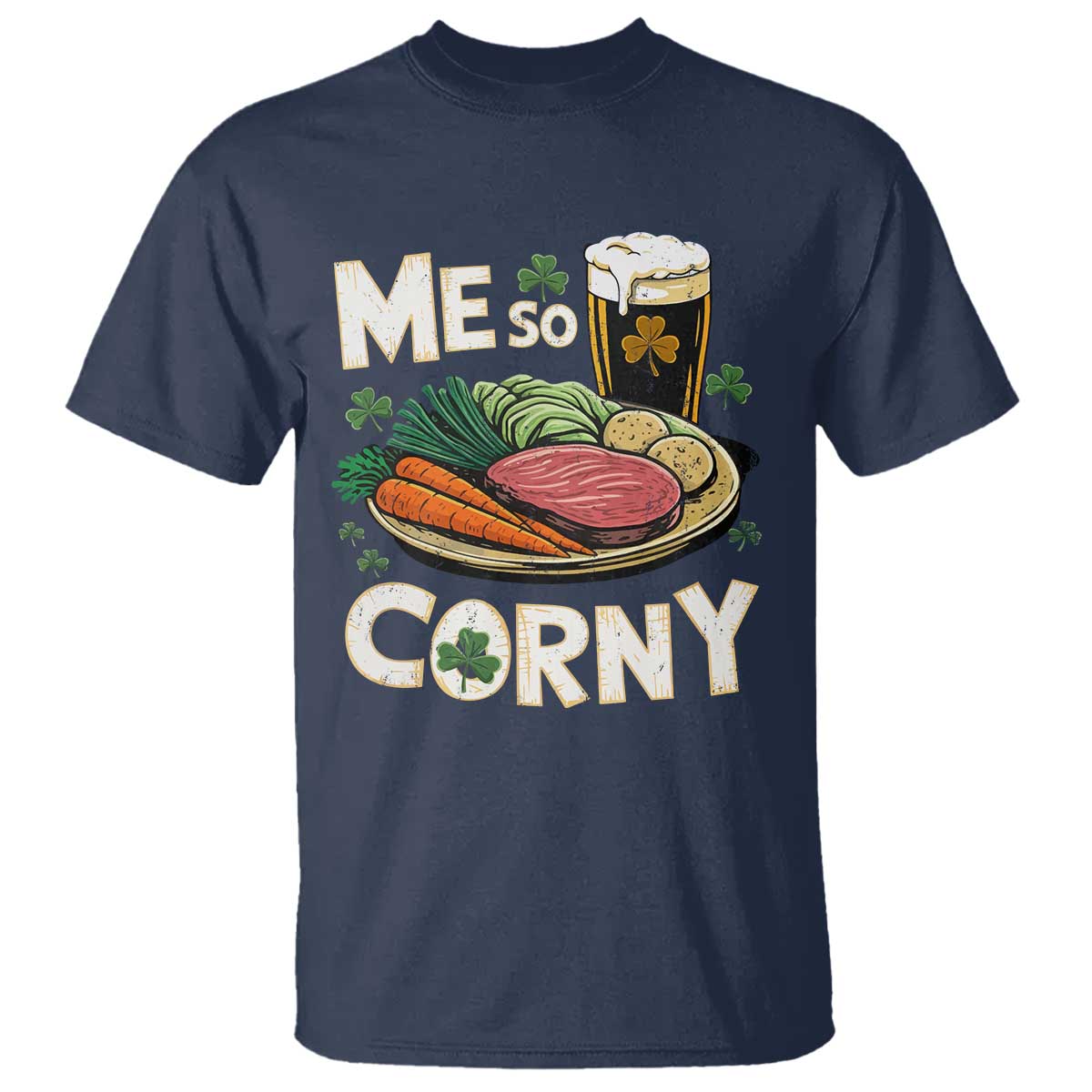 Funny St Patricks Day Me So Corny T Shirt Stout Irish Corned Beef