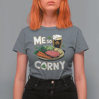 Funny St Patricks Day Me So Corny T Shirt For Women Stout Irish Corned Beef