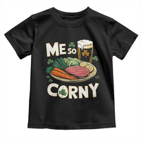 Funny St Patricks Day Me So Corny Toddler T Shirt Stout Irish Corned Beef